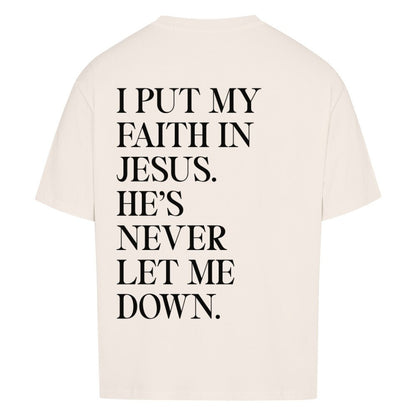 I put my faith in Jesus Oversized Shirt - Make-Hope