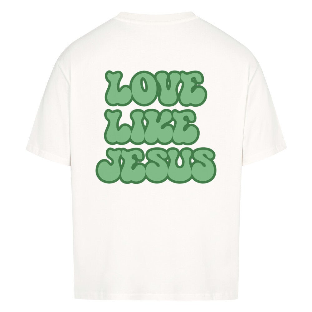 Love Like Jesus Oversized Shirt - Make-Hope