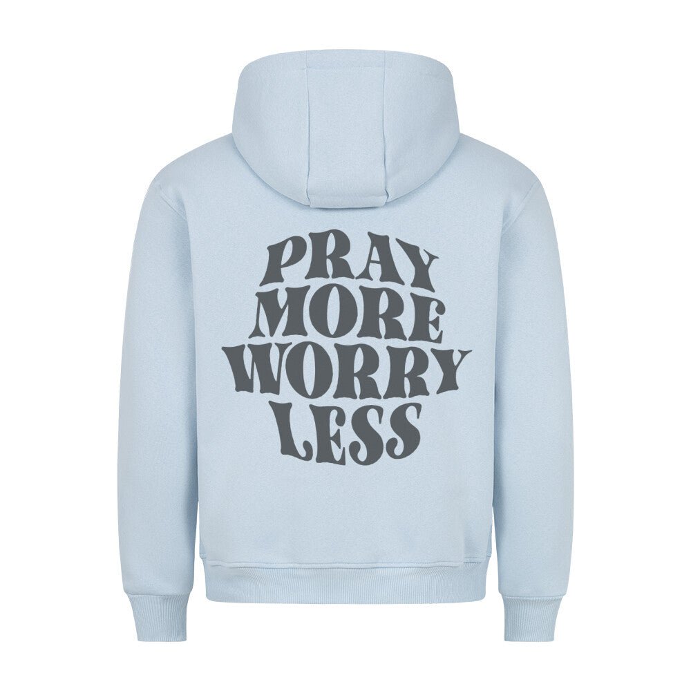 Pray more worry less Hoodie - Make-Hope