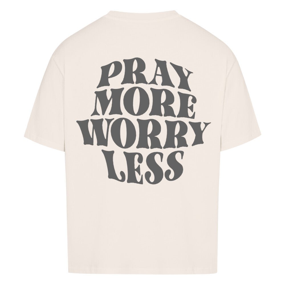 Pray more worry less Premium Oversized Shirt - Make-Hope