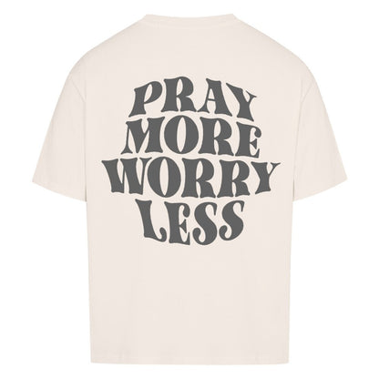 Pray more worry less Premium Oversized Shirt - Make-Hope