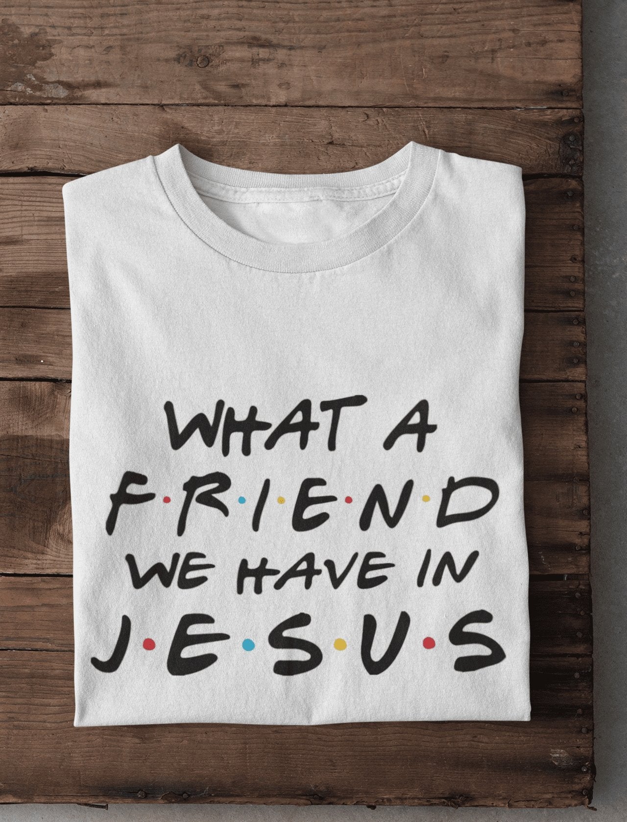 What a Friend Shirt - Make-Hope